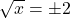 \sqrt{x}=\pm2